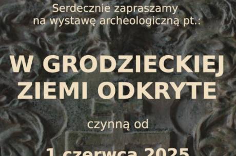 Wystawa: w grodzieckiej ziemi odkryte